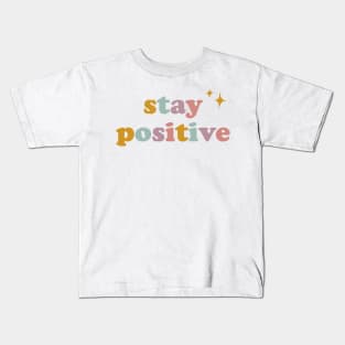 Stay Positive Kids T-Shirt